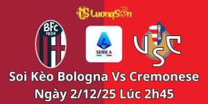 Soi Kèo Bologna Vs Cremonese Ngày 2/12/25 Lúc 2h45
